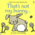 That's Not My Bunny: Its Tail is Too Fluffy (Usborne Touchy Feely)