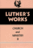 Luther's Works, Vol. 40l Church and Ministry II