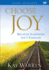 Choose Joy: Because Happiness Isn't Enough (Four Sessions)
