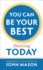 You Can Be Your Best-Starting Today