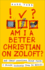 Am I a Better Christian on Zoloft?: And Other Questions About Faith I Should Probably Keep to Myself