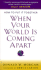How to Get It Together When Your World is Coming Apart