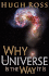 Why the Universe is the Way It is