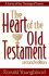 The Heart of the Old Testament: a Survey of Key Theological Themes