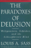 The Paradoxes of Delusion: Wittgenstein, Schreber, and the Schizophrenic Mind