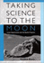 Taking Science to the Moon: Lunar Experiments and the Apollo Program