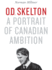 O.D. Skelton a Porttati of Canadian Ambition (Signed and Inscribed Copy)