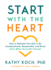 Start With the Heart: How to Motivate Your Kids to Be Compassionate, Responsible, and Brave (Even When You'Re Not Around)