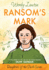 Ransom's Mark: a Story Based on the Life of the Pioneer Olive Oatman (Daughters of the Faith Series)