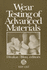 Wear Testing of Advanced Materials