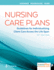 Nursing Care Plans Guidelines for Individualizing Client Care Across the Life Span