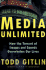 Media Unlimited: the Torrent of Images and Sounds Overwhelms Our Lives