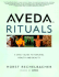 Aveda Rituals: a Daily Guide to Natural Health and Beauty