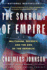 The Sorrows of Empire: Militarism, Secrecy, and the End of the Republic (the American Empire Project)