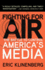 Fighting for Air the Battle to Control America's Media