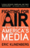 Fighting for Air: The Battle to Control America's Media