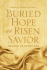 Buried Hope Or Risen Savior: the Search for the Jesus Tomb