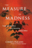 The Measure of Madness: Inside the Disturbed and Disturbing Criminal Mind