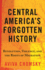 Central America's Forgotten History: Revolution, Violence, and the Roots of Migration