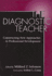 The Diagnostic Teacher: Constructing New Approaches to Professional Development