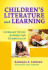 Children's Literature and Learning: Literacy Study Across the Curriculum (Language and Literacy Series)