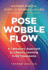 Pose, Wobble, Flow: a Liberatory Approach to Literacy Learning in All Classrooms (Language and Literacy Series)
