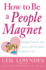 How to Be a People Magnet