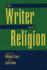 The Writer and Religion (International Writers Center Series)