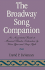 The Broadway Song Companion: an Annotated Guide to Musical Theatre Literature By Voice Type and Song Style