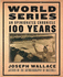 World Series: an Opinionated Chronicle 100 Years