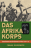Das Afrika Korps: Erwin Rommel and the Germans in Africa, 1941-43