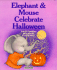 Elephant & Mouse Celebrate Halloween