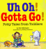 Uh Oh! Gotta Go! : Potty Tales From Toddlers