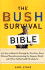 The Bush Survival Bible: 250 Ways to Make It Through the Next Four Years Without Misunderestimating the Dangers Ahead and Other Subliminable Stategeries