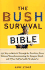 The Bush Survival Bible: 250 Ways to Make It Through the Next Four Years Without Misunderestimating the Dangers Ahead, and Other Subliminable Stategeries