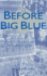 Before Big Blue