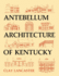 Antebellum Architecture of Kentucky. (Signed)