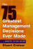 The 75 Greatest Management Decisions Ever Made: ...and 21 of the Worst