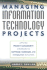 Managing Information Technology Projects: Applying Project Management Strategies to Software, Hardware, and Integration Initiatives