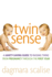 Twin Sense: a Sanity-Saving Guide to Raising Twins--From Pregnancy Through the First Year