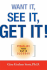 Want It, See It, Get It! : Visualize Your Way to Success