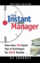 Instant Manager, the: More Than 100 Quick Tips and Techniques for Great Results