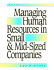 Managing Human Resources in Small and Mid-Sized Companies