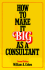 How to Make It Big as a Consultant