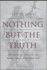 Nothing But the Truth: Why Trial Lawyers Don't, Can't, and Shouldn't Have to Tell the Whole Truth (Critical America, 68)