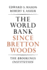 The World Bank Since Bretton Woods; the Origins, Policies, Operations, and Impact of the International Bank for Reconstruction and Development and the Other Members of the World Bank Group: the International Finance Corporation, the International...