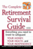 The Complete Retirement Survival Guide: Everything You Need to Know to Safeguard Your Money, Your Health, and Your Independence
