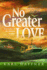 No Greater Love: True Stories of the Ultimate Sacrifice