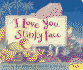 I Love You Stinky Face Board Book