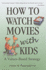 How to Watch Movies Kids (Opa)